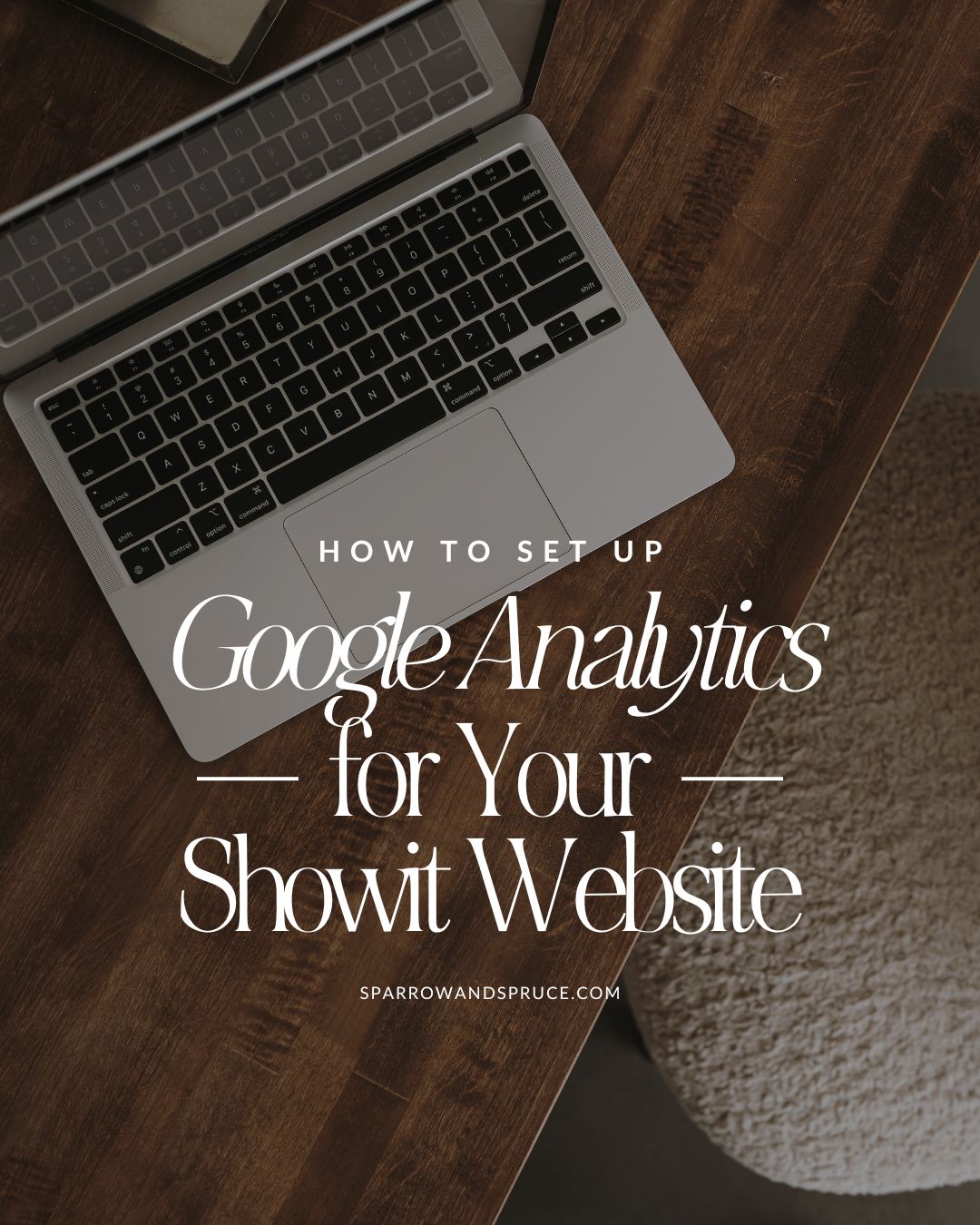 How to set up google analytics for your showit website - image of laptop on dark wood